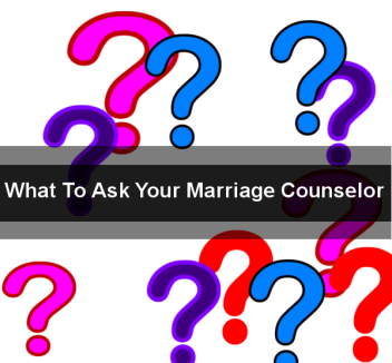 What To Ask Your Marriage Counselor